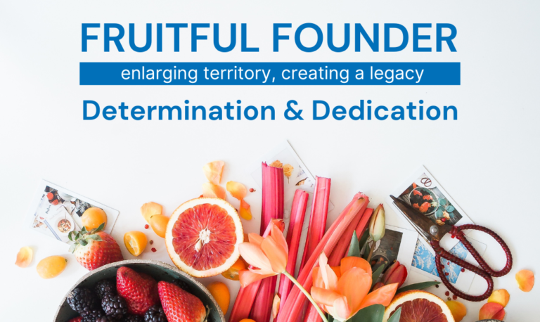 Fruitful Founder: Determination & Dedication